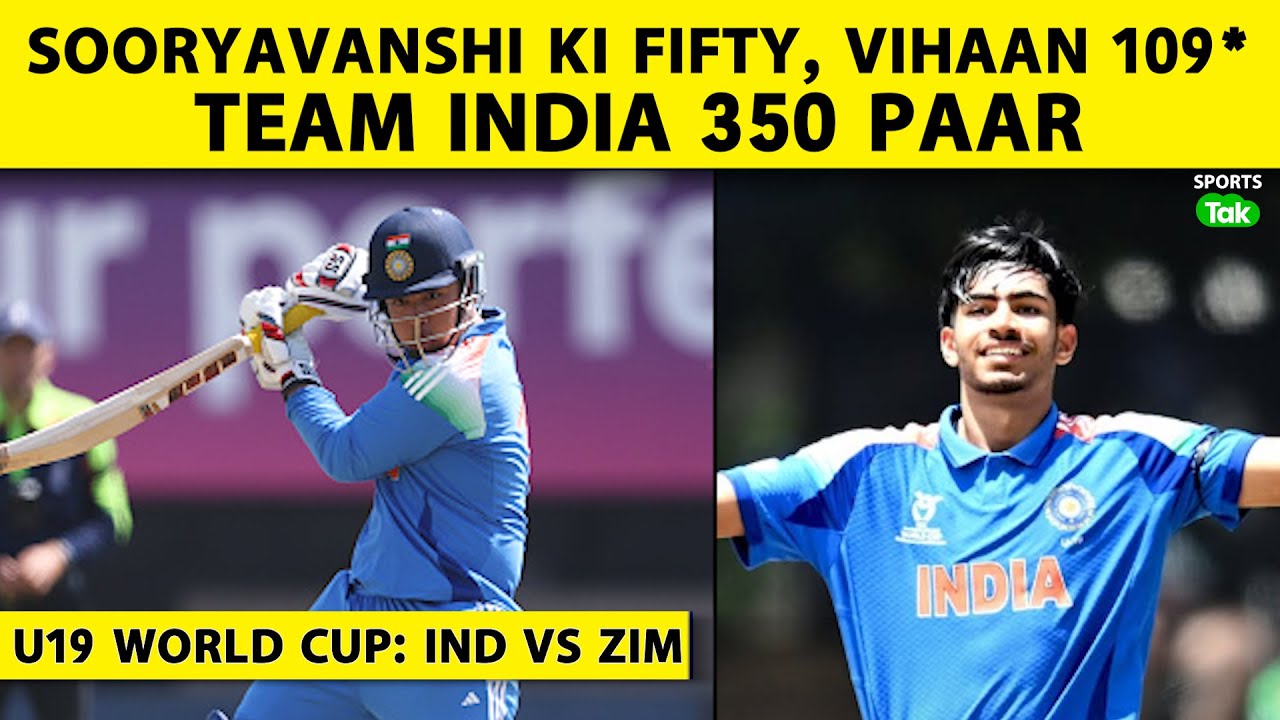 🔴IND VS ZIM, U19 WOLD CUP: VAIBHAV SOORYAVANSHI KE 52, VIHAAN KE ZABARDAST 109* SE INDIA: 352/8