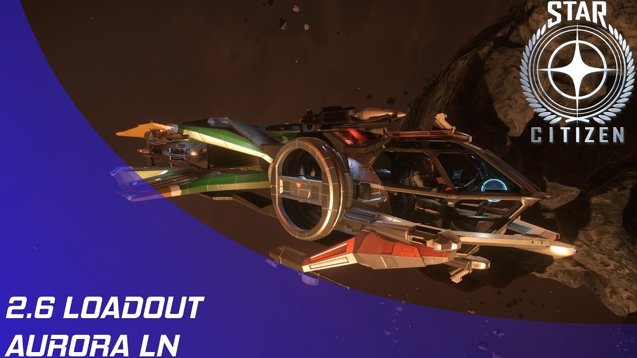 Star Citizen 2.6 Loadout Aurora LN YouTube