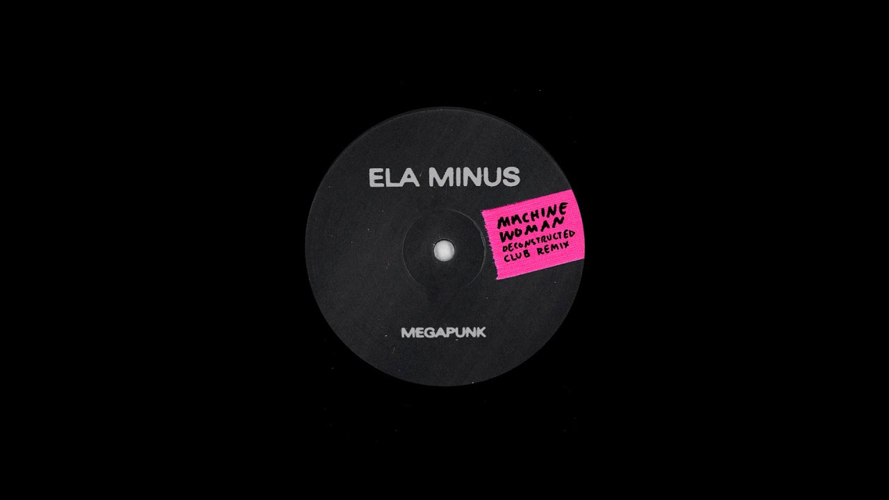 Ela Minus - megapunk (Machine Woman Deconstructed Club Remix) (Official Audio)