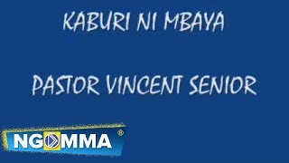 Kaburi ni tajiri   by Pastor Vincent Senior Lyrics