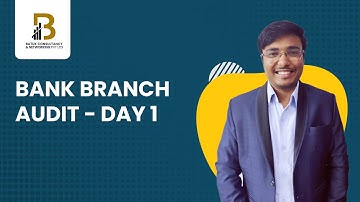 BANK BRANCH AUDIT - DAY 1