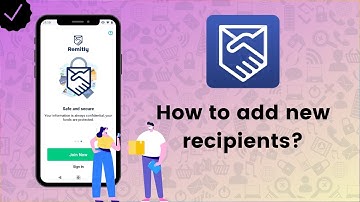 How to add new recipients on Remitly? - Remitly Tips