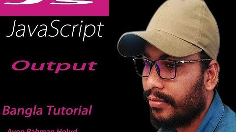 javascript tutorial for beginners bangla #02 : JavaScript Output