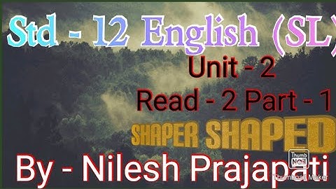 Shaper Shaped Std 12 |English| Unit 2 Read 2 | Part 1