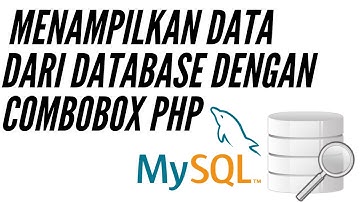 MENAMPILKAN DATA DARI DATABASE BERDASARKAN PILIHAN COMBOBOX DI PHP