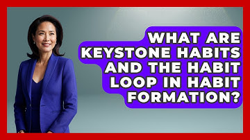 What Are Keystone Habits And The Habit Loop In Habit Formation? - Habit Hacks Hub