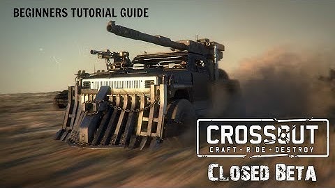 Crossout Tutorials - Beginners Guide