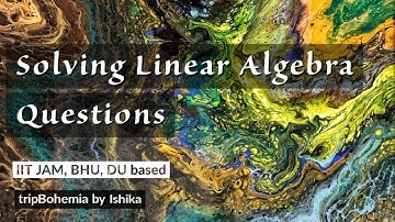 Solving Exam Based Questions on Linear Algebra Online (Live)