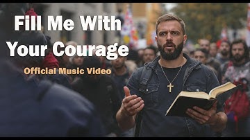 Fill Me With Your Courage (Official Music Video)