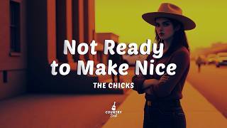 The Chicks - Not Ready to Make Nice (Lyrics)