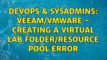 DevOps & SysAdmins: Veeam/VMware - Creating a virtual lab folder/resource pool error
