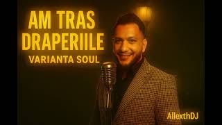Am Tras Driile - Leo De La Rosiori Soul Funk Rework By Allexthdj