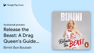 Release the Beast: A Drag Queen's Guide to… by Bimini Bon Boulash · Audiobook preview