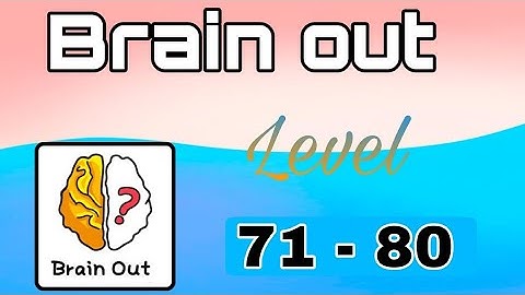 Brain Out  Level 71 - 80 Gameplay Walkthrough