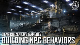 Star Citizen Live Gamedev: Building NPC Behaviors
