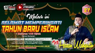 🔴Live Streaming MEMPERINGATI TAHUN BARU ISLAM 1 MUHARRAM 1448.H MUSHOLLAH NURUL MUTAQIN 27 Juni 2026