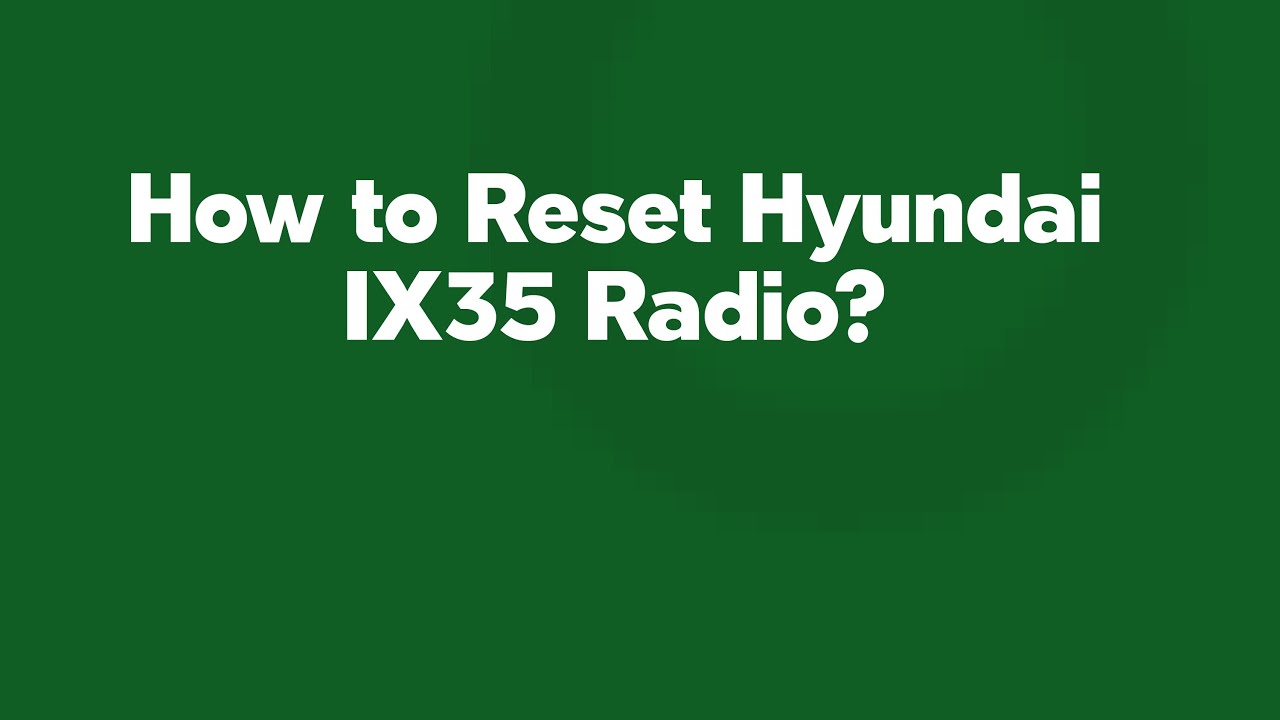 How to Reset Hyundai IX35 Radio? - YouTube
