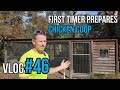 Complete chicken rookie prepares chicken coop vlog 46
