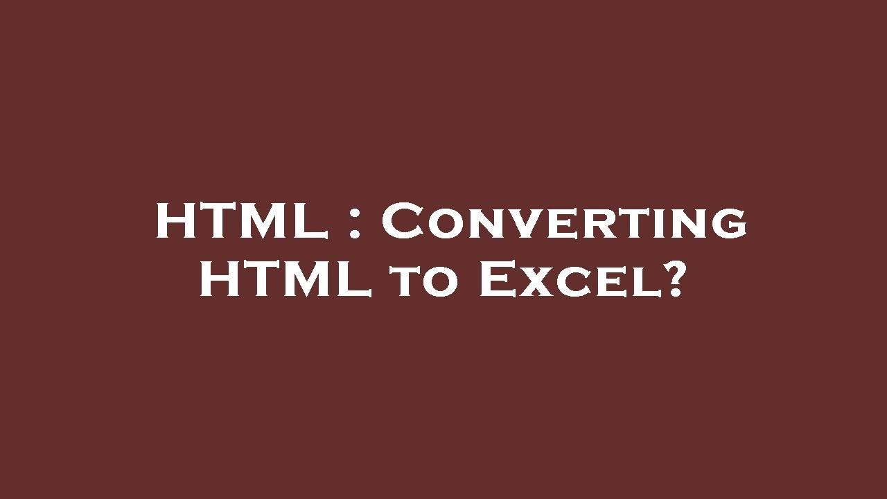 Converting Html To Excel Format
