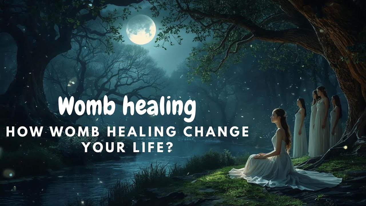 HOW WOMB HEALING CAN CHANGE OUR LIVES???