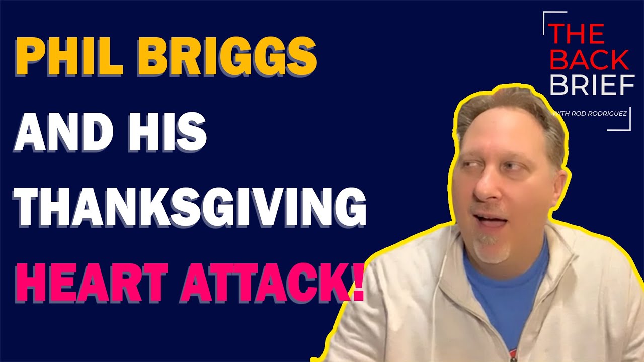 Phil Briggs and His Thanksgiving Heart Attack!