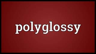 Polyglossy Meaning