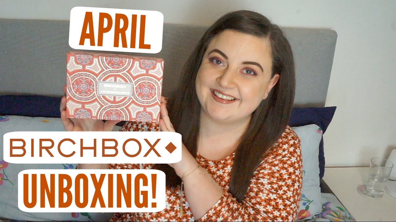 Birchbox UK | April 2020 Unboxing! | KayleighMC