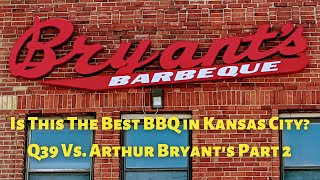 Arthur Bryant's BBQ Kansas City  Is THIS the Best BBQ in Kansas City?  Q39 Vs Arthur Bryants Pt. 2