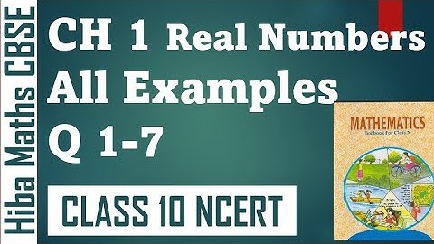 cbse 10th maths chapter 1 real numbers full examples 1-7 in one video | CBSE NCERT maths solutions