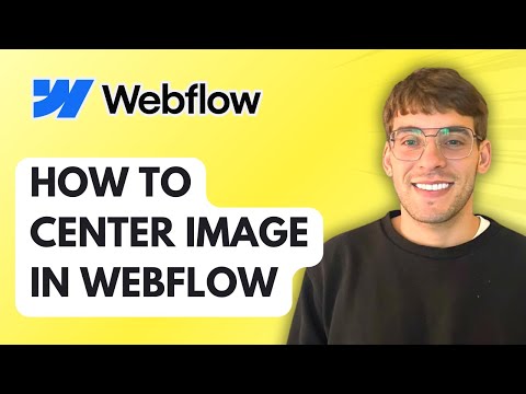 How to Center Image in Webflow [2026 Full Guide]