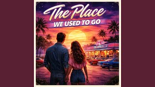 The Place We Used To Go