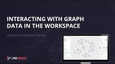 Linkurious Enterprise Tutorial - Interacting with Graph Data in the Workspace