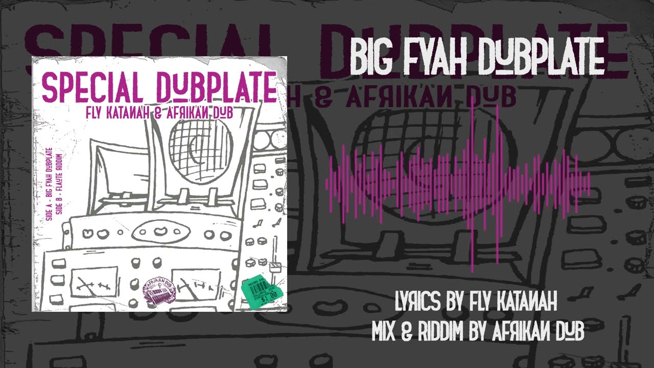 Afrikan Dub & Fly Katanah - Big Fyah Dubplate + Flaute Riddim