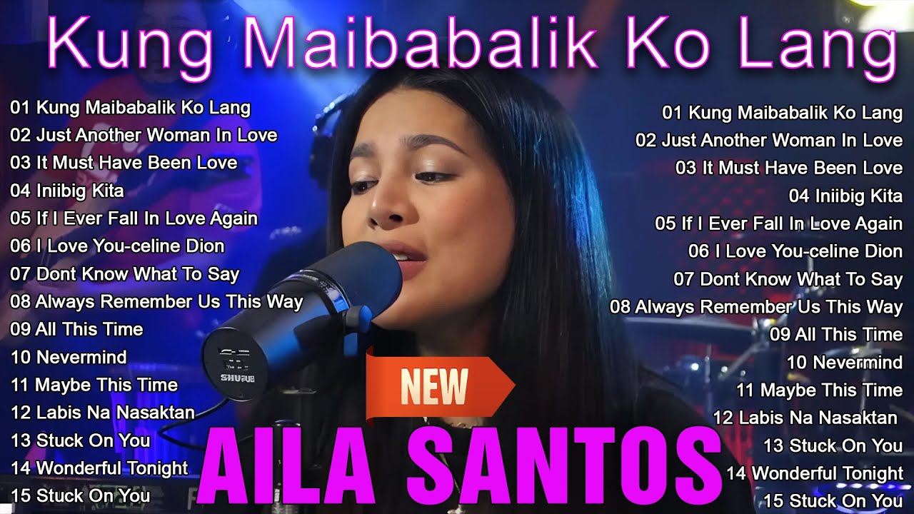 Nonstop Slow Rock Love Song - AILA SANTOS |OPM Tagalog Love Song 2025 |Kung Maibabalik Ko Lang