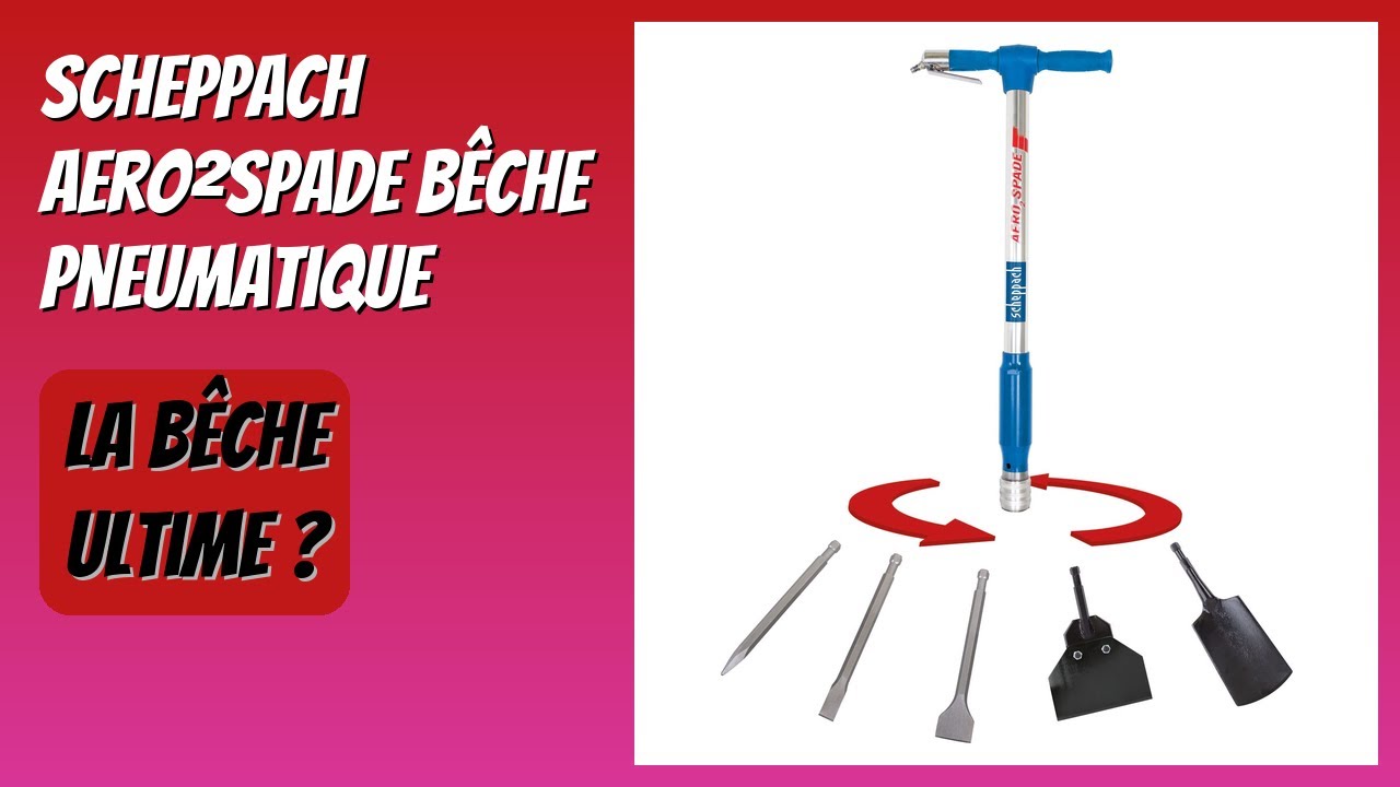 AVIS (2026) : Scheppach Aero²Spade Bêche pneumatique. DÉTAILS