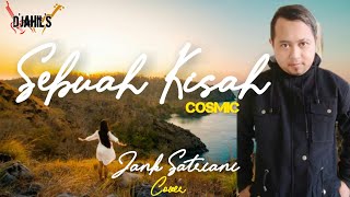 SEBUAH KISAH - COSMIC // Lirik & Cover by JANK SATRIANI // Acoustic Version.