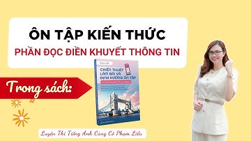 ÔN TẬP KIẾN THỨC PHẦN ĐỌC ĐIỀN KHUYẾT THÔNG TIN - SÁCH CHIẾN THUẬT LÀM BÀI