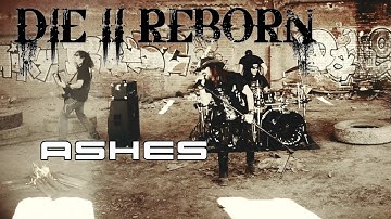 DIE II REBORN - ASHES (OFFICIAL VIDEO)