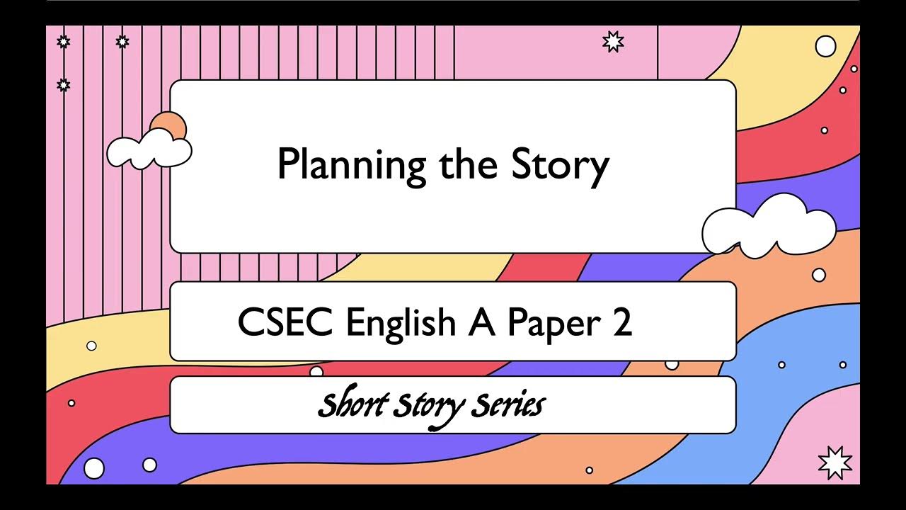 CSEC English A Paper 2 Short Story Planning the Story (A VERY important step) YouTube