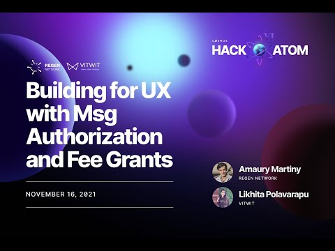 HackAtom VI- workshop - Building for UX with Msg Authorization and Fee Grants