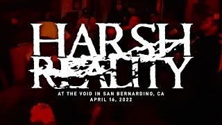 Harsh Reality @ The Void in San Bernardino, CA 4-16-2022