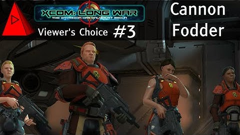 Cannon Fodder - XCOM: The Long War Beta 15 Episode 3 - Let