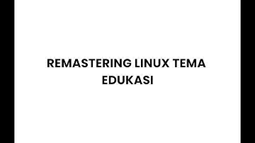REMASTERING LINUX TEME EDUKASI
