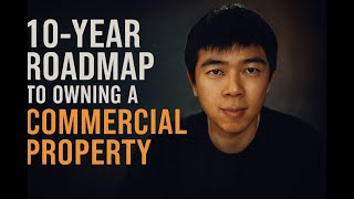 Want a Commercial Property in 10 Years? Do THIS.