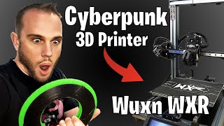 My Cyberpunk 3D Printer, The Wuxn WXR