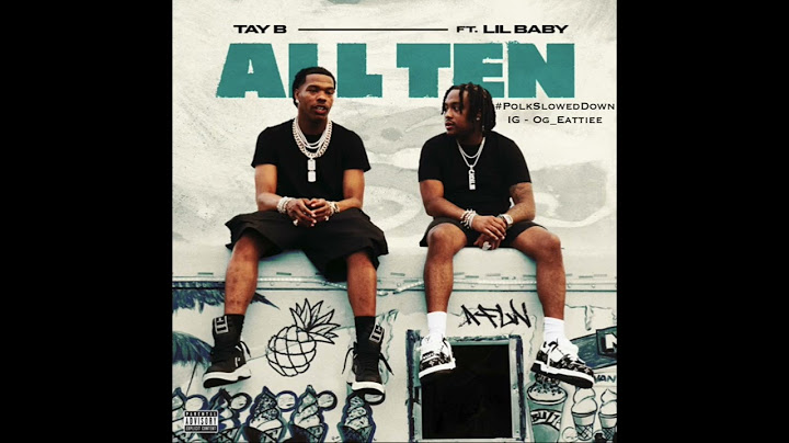 Tay B Ft Lil Baby - All Ten #SLOWED