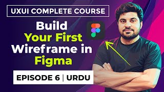 Wireframing in Figma (Practical) | Class 6 | UX/UI Design Full Course