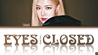 [B'Day] Rosé 🥀-Eyes Closed (Rock Ver.)- Cover Lyrics