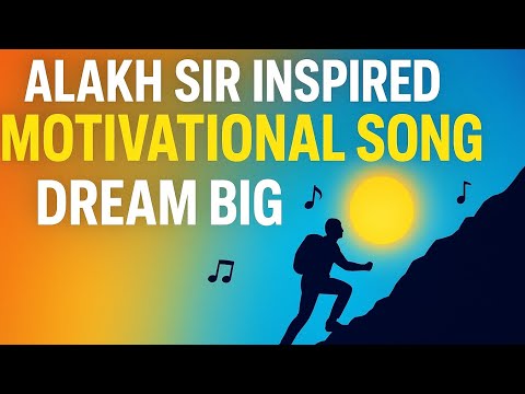 Alakh Sir Motivational Song Power Of Dreams JEE NEET Students Must Listen 
