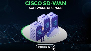 Cisco SD-WAN Software Upgrade: Step-by-step Guide
